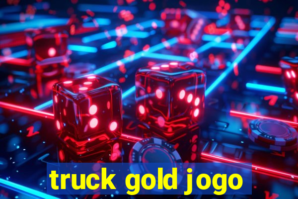 truck gold jogo